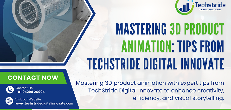 Mastering 3D Product Animation: Top Tips from Techstride