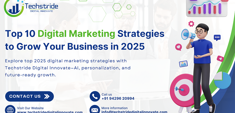 Top 10 Digital Marketing Strategies to Grow Your Business in 2025