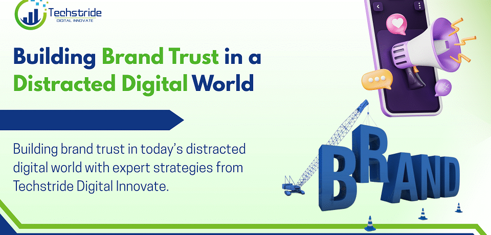 building brand trust in a distracted digital world