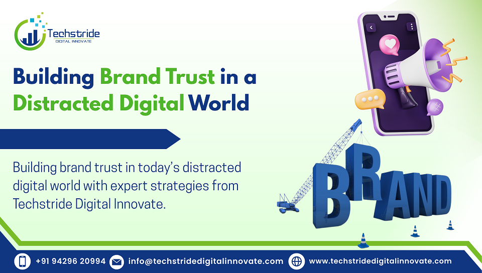 building brand trust in a distracted digital world